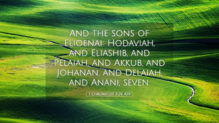 Picture 05 - 1 Chronicles 3:24 ASV Desktop Wallpaper - And the sons of Elioenai: Hodaviah, and Eliashib, - Desktop Bible Verse Wallpaper