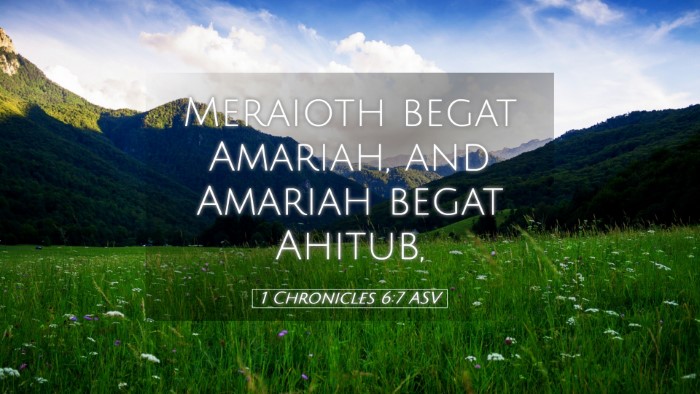 Picture 05 - 1 Chronicles 6:7 ASV Desktop Wallpaper - Meraioth begat Amariah, and Amariah begat - Desktop Bible Verse Wallpaper