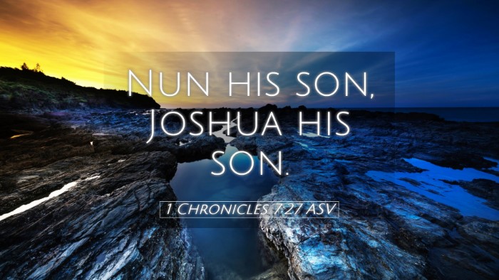 Picture 05 - 1 Chronicles 7:27 ASV Desktop Wallpaper - Nun his son, Joshua his - Desktop Bible Verse Wallpaper