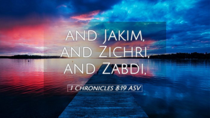 Picture 05 - 1 Chronicles 8:19 ASV Desktop Wallpaper - and Jakim, and Zichri, and - Desktop Bible Verse Wallpaper