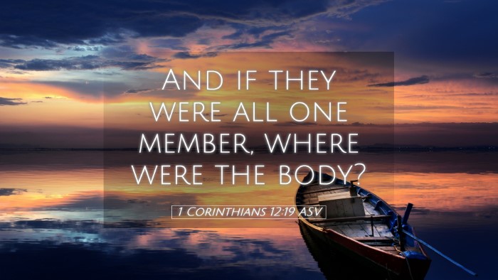 Picture 05 - 1 Corinthians 12:19 ASV Desktop Wallpaper - And if they were all one member, where were the - Desktop Bible Verse Wallpaper