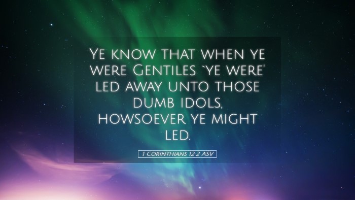 Picture 05 - 1 Corinthians 12:2 ASV Desktop Wallpaper - Ye know that when ye were Gentiles `ye were' led - Desktop Bible Verse Wallpaper