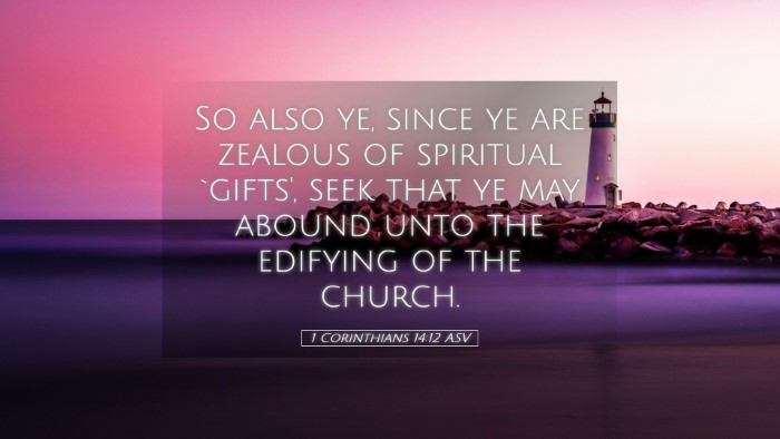 Picture 05 - 1 Corinthians 14:12 ASV Desktop Wallpaper - So also ye, since ye are zealous of spiritual - Desktop Bible Verse Wallpaper