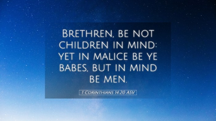 Picture 05 - 1 Corinthians 14:20 ASV Desktop Wallpaper - Brethren, be not children in mind: yet in malice - Desktop Bible Verse Wallpaper