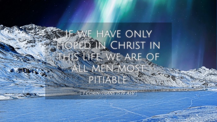 Picture 05 - 1 Corinthians 15:19 ASV Desktop Wallpaper - If we have only hoped in Christ in this life, we - Desktop Bible Verse Wallpaper