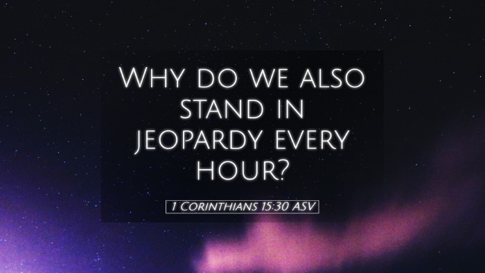 Picture 05 - 1 Corinthians 15:30 ASV Desktop Wallpaper - Why do we also stand in jeopardy every - Desktop Bible Verse Wallpaper