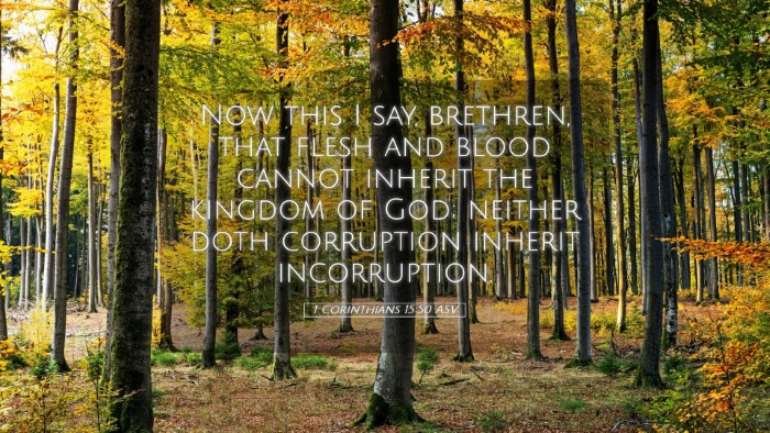 Picture 05 - 1 Corinthians 15:50 ASV Desktop Wallpaper - Now this I say, brethren, that flesh and blood - Desktop Bible Verse Wallpaper