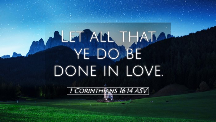 Picture 05 - 1 Corinthians 16:14 ASV Desktop Wallpaper - Let all that ye do be done in - Desktop Bible Verse Wallpaper