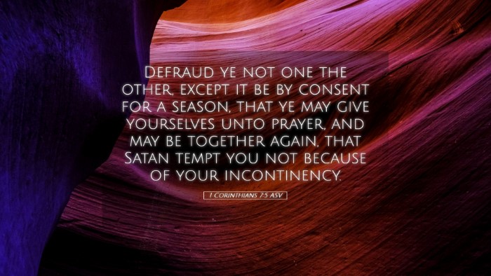 Picture 05 - 1 Corinthians 7:5 ASV Desktop Wallpaper - Defraud ye not one the other, except it be by - Desktop Bible Verse Wallpaper