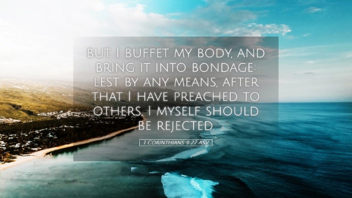 Picture 05 - 1 Corinthians 9:27 ASV Desktop Wallpaper - but I buffet my body, and bring it into bondage: - Desktop Bible Verse Wallpaper