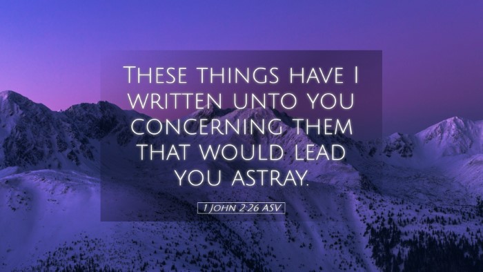 Picture 05 - 1 John 2:26 ASV Desktop Wallpaper - These things have I written unto you concerning - Desktop Bible Verse Wallpaper