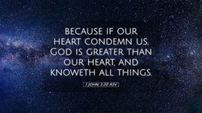 Picture 05 - 1 John 3:20 ASV Desktop Wallpaper - because if our heart condemn us, God is greater - Desktop Bible Verse Wallpaper