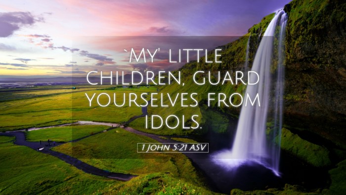 Picture 05 - 1 John 5:21 ASV Desktop Wallpaper - `My' little children, guard yourselves from - Desktop Bible Verse Wallpaper