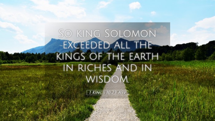 Picture 05 - 1 Kings 10:23 ASV Desktop Wallpaper - So king Solomon exceeded all the kings of the - Desktop Bible Verse Wallpaper
