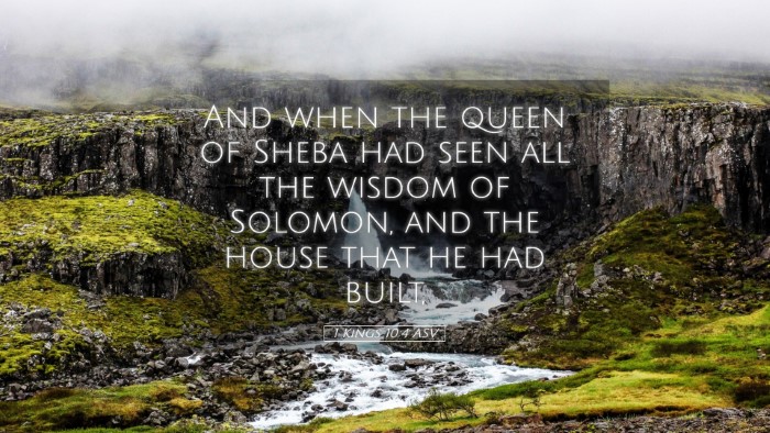 Picture 05 - 1 Kings 10:4 ASV Desktop Wallpaper - And when the queen of Sheba had seen all the - Desktop Bible Verse Wallpaper
