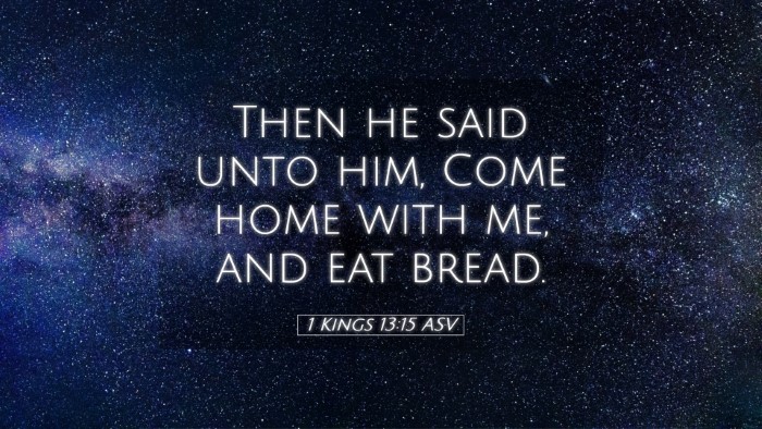 Picture 05 - 1 Kings 13:15 ASV Desktop Wallpaper - Then he said unto him, Come home with me, and eat - Desktop Bible Verse Wallpaper