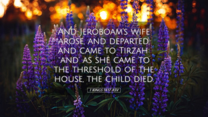 Picture 05 - 1 Kings 14:17 ASV Desktop Wallpaper - And Jeroboam's wife arose, and departed, and came - Desktop Bible Verse Wallpaper