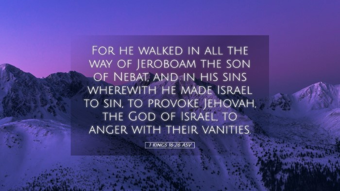 Picture 05 - 1 Kings 16:26 ASV Desktop Wallpaper - For he walked in all the way of Jeroboam the son - Desktop Bible Verse Wallpaper