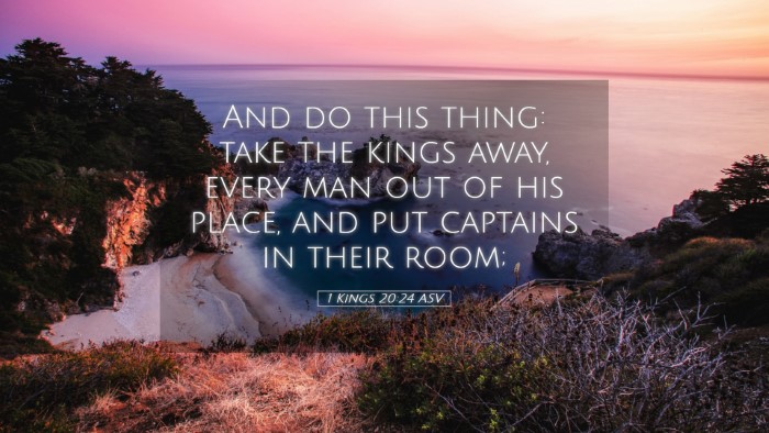 Picture 05 - 1 Kings 20:24 ASV Desktop Wallpaper - And do this thing: take the kings away, every man - Desktop Bible Verse Wallpaper