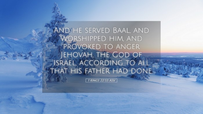 Picture 05 - 1 Kings 22:53 ASV Desktop Wallpaper - And he served Baal, and worshipped him, and - Desktop Bible Verse Wallpaper