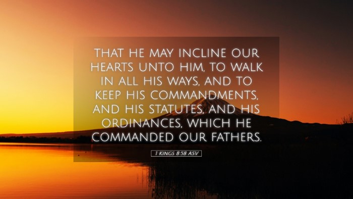 Picture 05 - 1 Kings 8:58 ASV Desktop Wallpaper - that he may incline our hearts unto him, to walk - Desktop Bible Verse Wallpaper