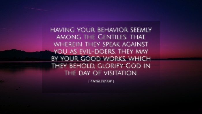 Picture 05 - 1 Peter 2:12 ASV Desktop Wallpaper - having your behavior seemly among the Gentiles; - Desktop Bible Verse Wallpaper