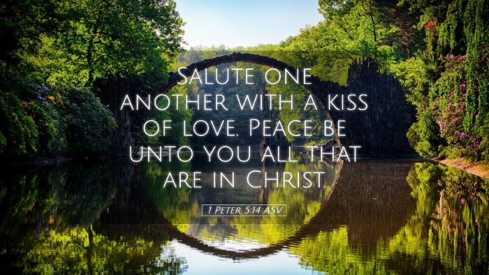 Picture 05 - 1 Peter 5:14 ASV Desktop Wallpaper - Salute one another with a kiss of love. Peace be - Desktop Bible Verse Wallpaper