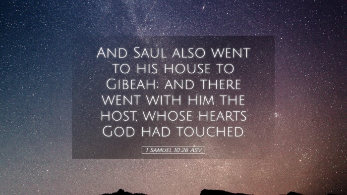 Picture 05 - 1 Samuel 10:26 ASV Desktop Wallpaper - And Saul also went to his house to Gibeah; and - Desktop Bible Verse Wallpaper