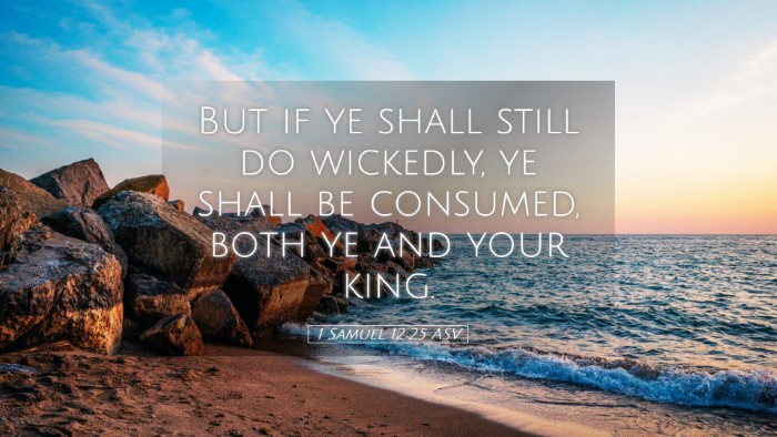 Picture 05 - 1 Samuel 12:25 ASV Desktop Wallpaper - But if ye shall still do wickedly, ye shall be - Desktop Bible Verse Wallpaper