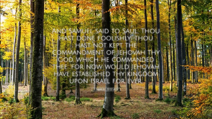 Picture 05 - 1 Samuel 13:13 ASV Desktop Wallpaper - And Samuel said to Saul, Thou hast done - Desktop Bible Verse Wallpaper