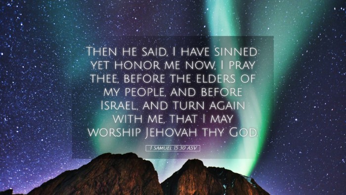 Picture 05 - 1 Samuel 15:30 ASV Desktop Wallpaper - Then he said, I have sinned: yet honor me now, I - Desktop Bible Verse Wallpaper