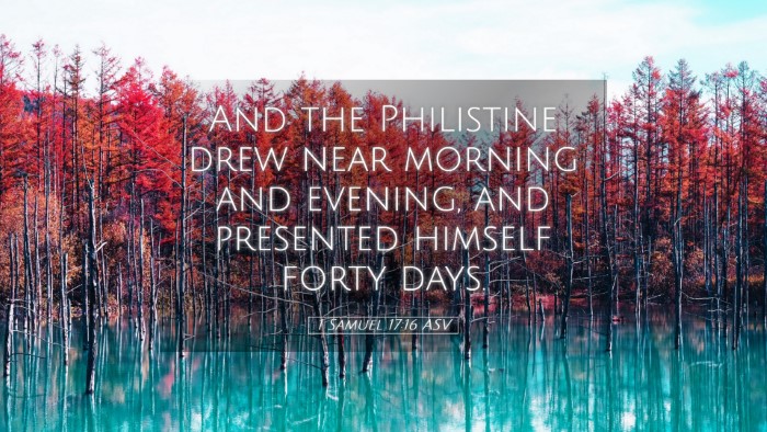 Picture 05 - 1 Samuel 17:16 ASV Desktop Wallpaper - And the Philistine drew near morning and evening, - Desktop Bible Verse Wallpaper