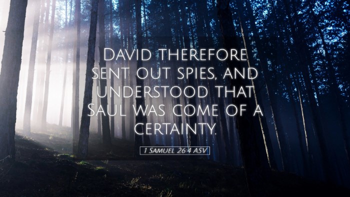 Picture 05 - 1 Samuel 26:4 ASV Desktop Wallpaper - David therefore sent out spies, and understood - Desktop Bible Verse Wallpaper