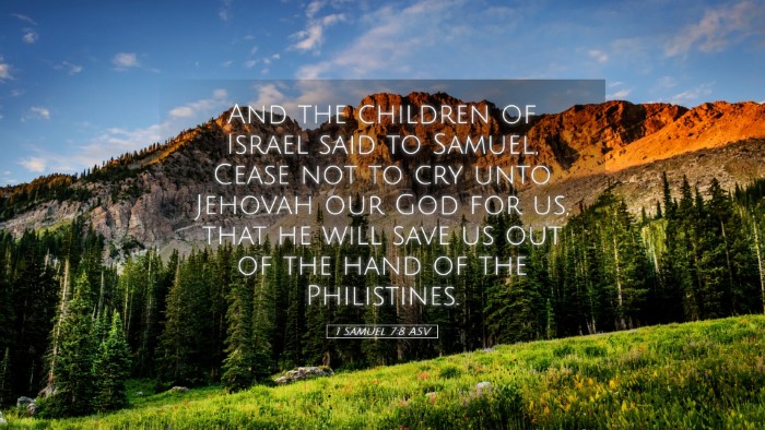 Picture 05 - 1 Samuel 7:8 ASV Desktop Wallpaper - And the children of Israel said to Samuel, Cease - Desktop Bible Verse Wallpaper