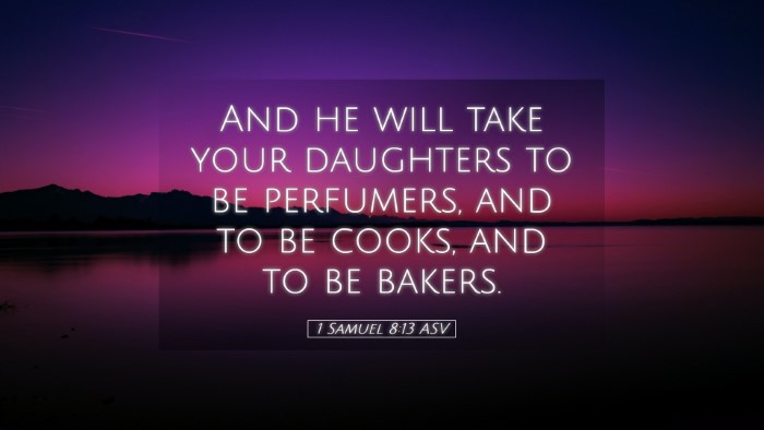 Picture 05 - 1 Samuel 8:13 ASV Desktop Wallpaper - And he will take your daughters to be perfumers, - Desktop Bible Verse Wallpaper