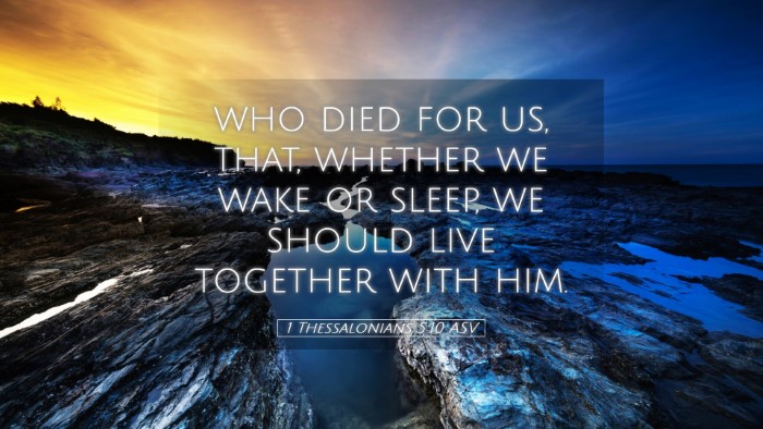 Picture 05 - 1 Thessalonians 5:10 ASV Desktop Wallpaper - who died for us, that, whether we wake or sleep, - Desktop Bible Verse Wallpaper