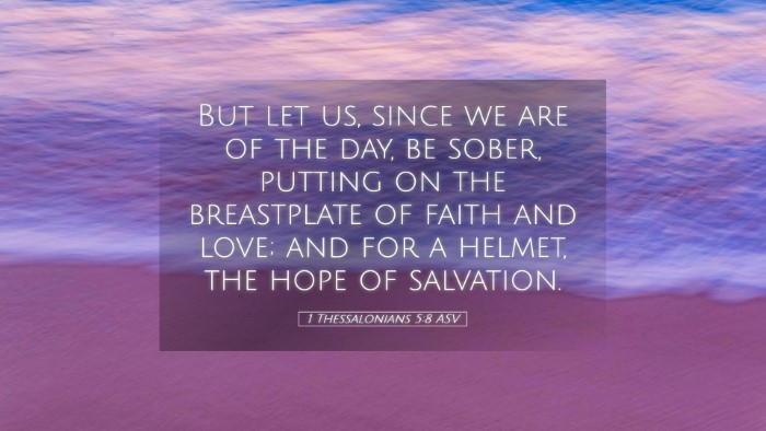 Picture 05 - 1 Thessalonians 5:8 ASV Desktop Wallpaper - But let us, since we are of the day, be sober, - Desktop Bible Verse Wallpaper