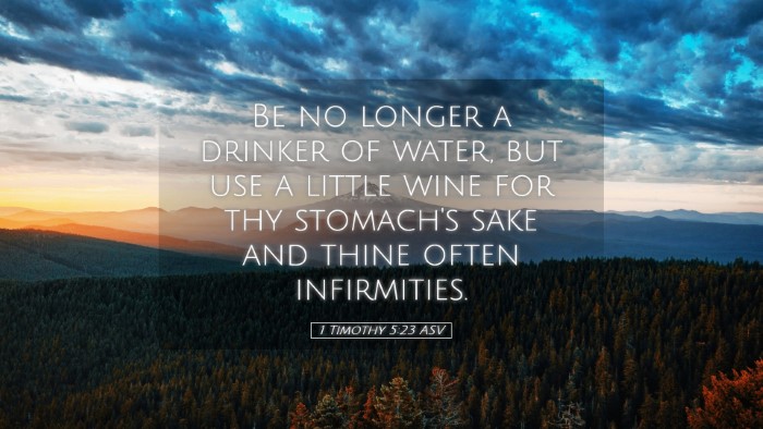 Picture 05 - 1 Timothy 5:23 ASV Desktop Wallpaper - Be no longer a drinker of water, but use a little - Desktop Bible Verse Wallpaper