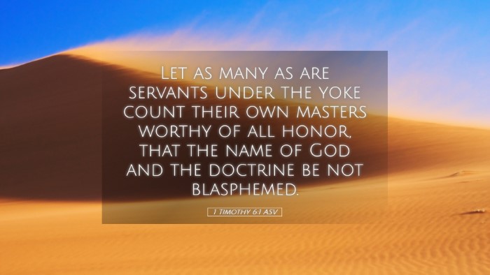 Picture 05 - 1 Timothy 6:1 ASV Desktop Wallpaper - Let as many as are servants under the yoke count - Desktop Bible Verse Wallpaper