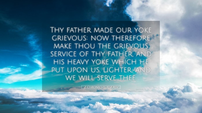 Picture 05 - 2 Chronicles 10:4 ASV Desktop Wallpaper - Thy father made our yoke grievous: now therefore - Desktop Bible Verse Wallpaper