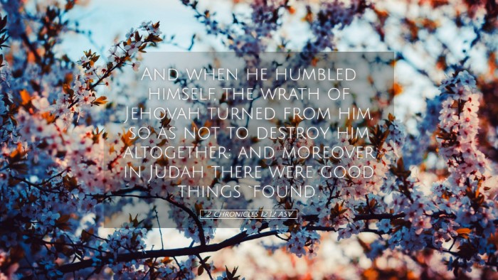 Picture 05 - 2 Chronicles 12:12 ASV Desktop Wallpaper - And when he humbled himself, the wrath of Jehovah - Desktop Bible Verse Wallpaper