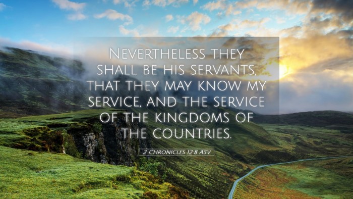 Picture 05 - 2 Chronicles 12:8 ASV Desktop Wallpaper - Nevertheless they shall be his servants, that - Desktop Bible Verse Wallpaper
