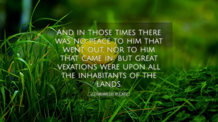 Picture 05 - 2 Chronicles 15:5 ASV Desktop Wallpaper - And in those times there was no peace to him that - Desktop Bible Verse Wallpaper