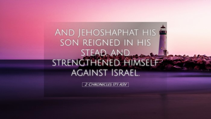 Picture 05 - 2 Chronicles 17:1 ASV Desktop Wallpaper - And Jehoshaphat his son reigned in his stead, and - Desktop Bible Verse Wallpaper