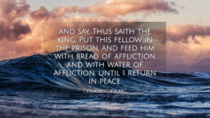 Picture 05 - 2 Chronicles 18:26 ASV Desktop Wallpaper - and say, Thus saith the king, Put this fellow in - Desktop Bible Verse Wallpaper