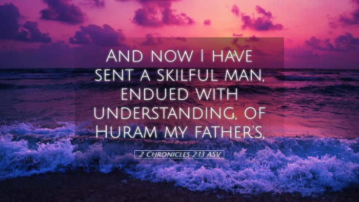 Picture 05 - 2 Chronicles 2:13 ASV Desktop Wallpaper - And now I have sent a skilful man, endued with - Desktop Bible Verse Wallpaper
