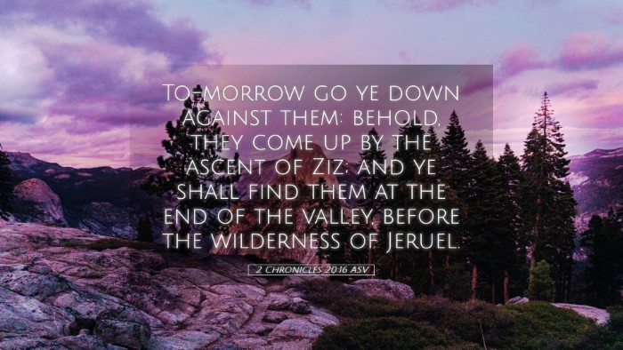 Picture 05 - 2 Chronicles 20:16 ASV Desktop Wallpaper - To-morrow go ye down against them: behold, they - Desktop Bible Verse Wallpaper