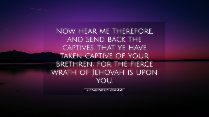 Picture 05 - 2 Chronicles 28:11 ASV Desktop Wallpaper - Now hear me therefore, and send back the - Desktop Bible Verse Wallpaper