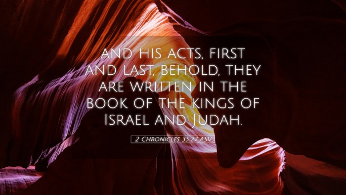 Picture 05 - 2 Chronicles 35:27 ASV Desktop Wallpaper - and his acts, first and last, behold, they are - Desktop Bible Verse Wallpaper