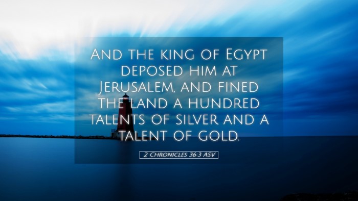 Picture 05 - 2 Chronicles 36:3 ASV Desktop Wallpaper - And the king of Egypt deposed him at Jerusalem, - Desktop Bible Verse Wallpaper